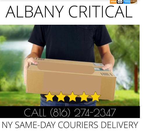 ALBANY CRITICAL CALL (816) 274-2347 NY SAME-DAY COURIERS DELIVERY